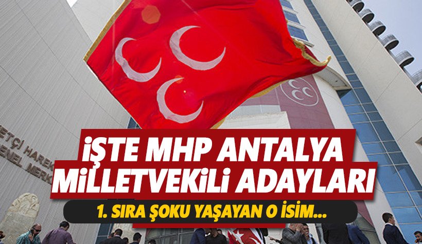 MHP Antalya Milletvekili Adayları açıklandı: 1. sıra şoku! Aday gösterilmedi
