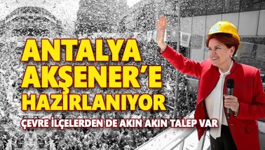 Antalya Meral Akşener'e hazırlanıyor