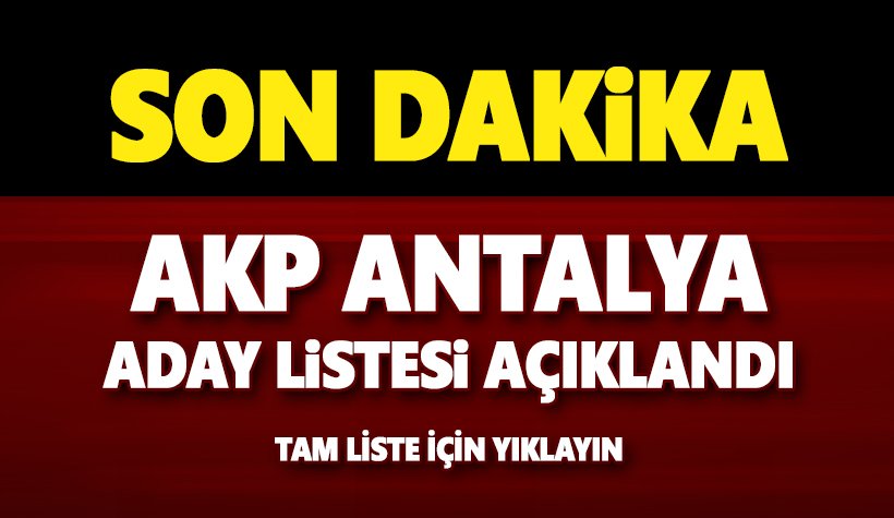 Son dakika. AKP Antalya Milletvekili aday listesi açıklandı