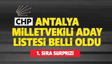 Son dakika: Antalya CHP adayları belli oldu: 1. Sıra sürprizi