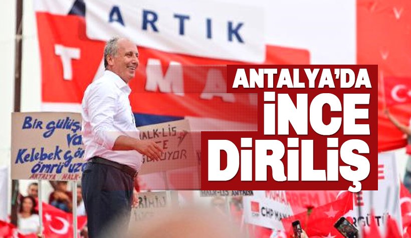 CHP'nin Antalya'da 'İnce Dirilişi'