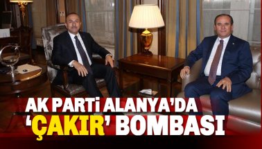 Ak Parti Alanya'da Alaattin Çakır Bombası!