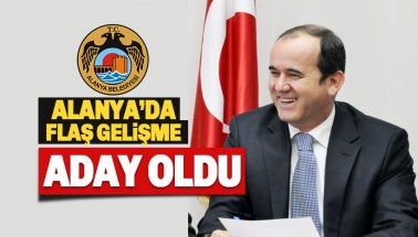 Son dakika: Alanya'da Alaattin Çakır bağımsız aday oldu