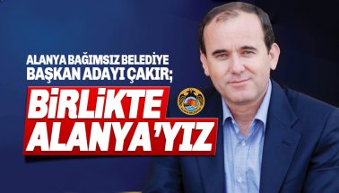 Alaattin Çakır: Birlikte Alanya'yız
