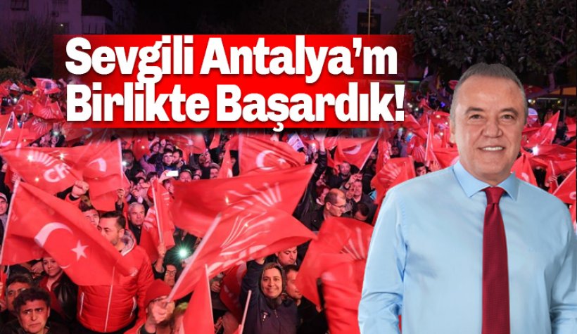 Başkan Böcek'ten İlk Mesaj: Sevgili Antalya’m birlikte başardık!
