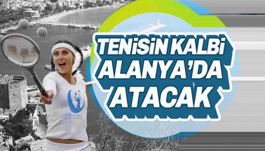 Tenisin Kalbi Alanya'da Atacak