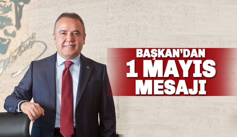 Başkan Böcek'ten 1 Mayıs Mesajı