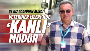 YÜCEL sessizliğini bozdu veteriner müdürü Yavuzu görevden aldı