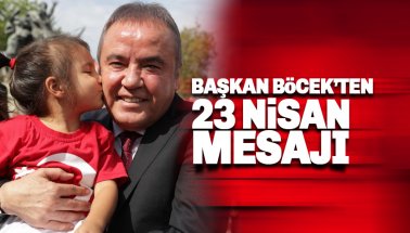 Başkan Muhittin Böcek'ten 23 Nisan mesajı