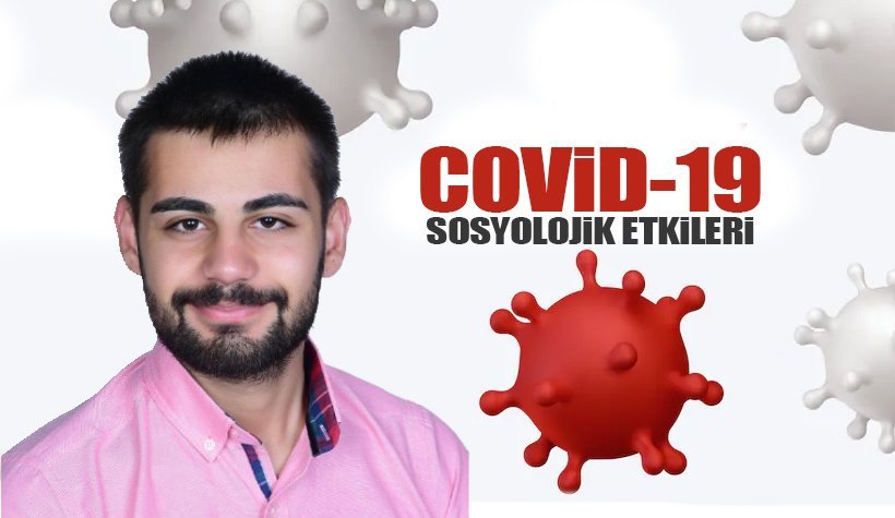 Corona Virüsün sosyolojik olarak insanlar üzerindeki etkileri 