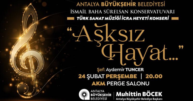 Konservatuvardan “Aşksız Hayat…” Konseri