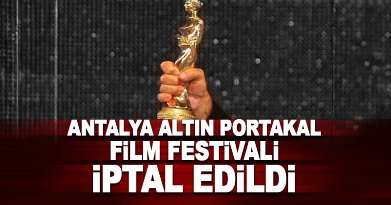 Altın Portakal Film Festivali iptal edildi: Tepkiler gecikmedi