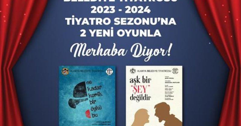 Alanya belediye tiyatrosu yeni sezona 2 yeni oyunla merhaba diyor