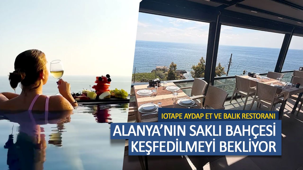 Alanya’nın Saklı Bahçesi Keşfedilmeyi Bekliyor: IOTAPE Aydap Et ve Balık Restoranı